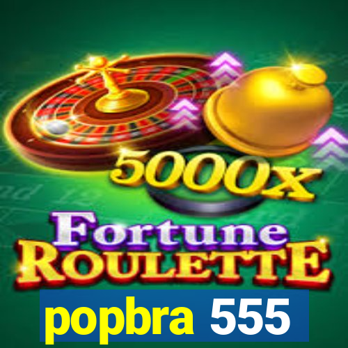popbra 555